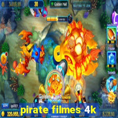 pirate filmes 4k